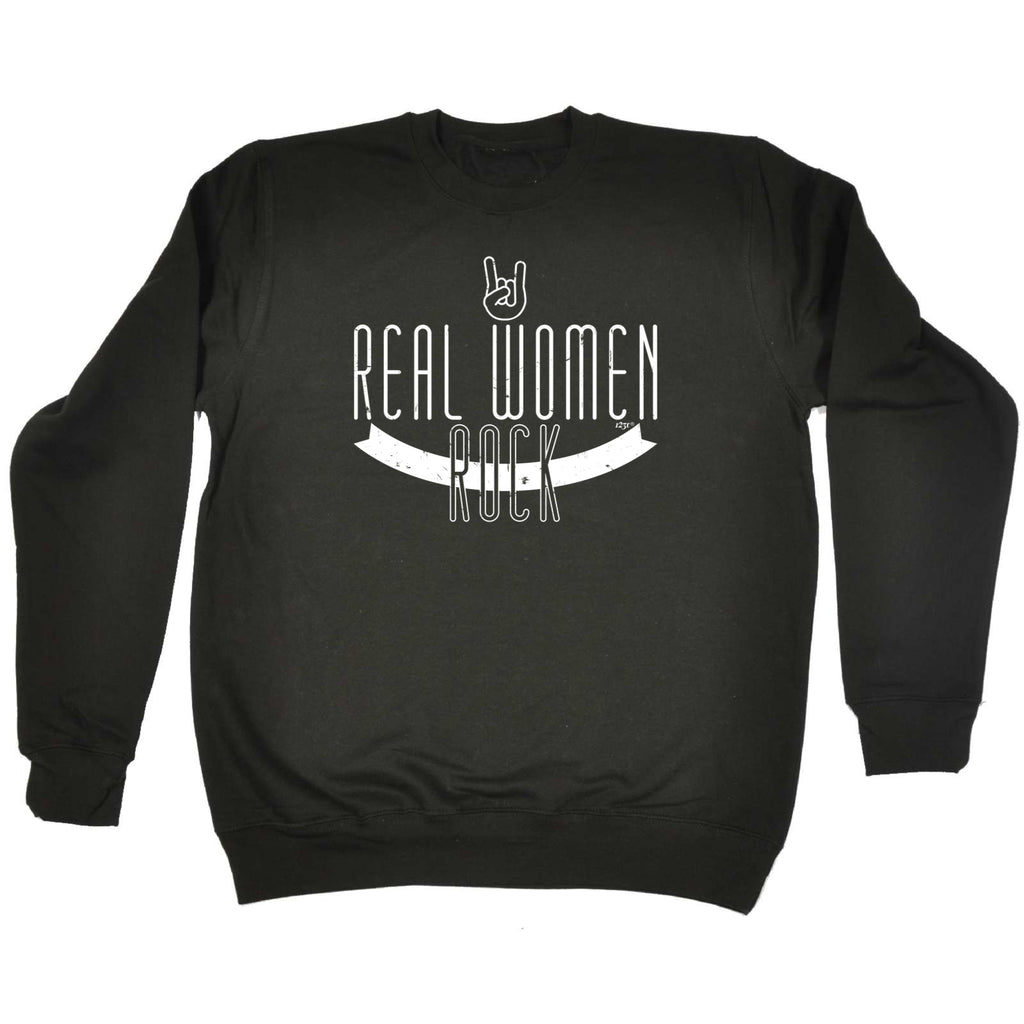 Real Women Rock - Funny Sweatshirt