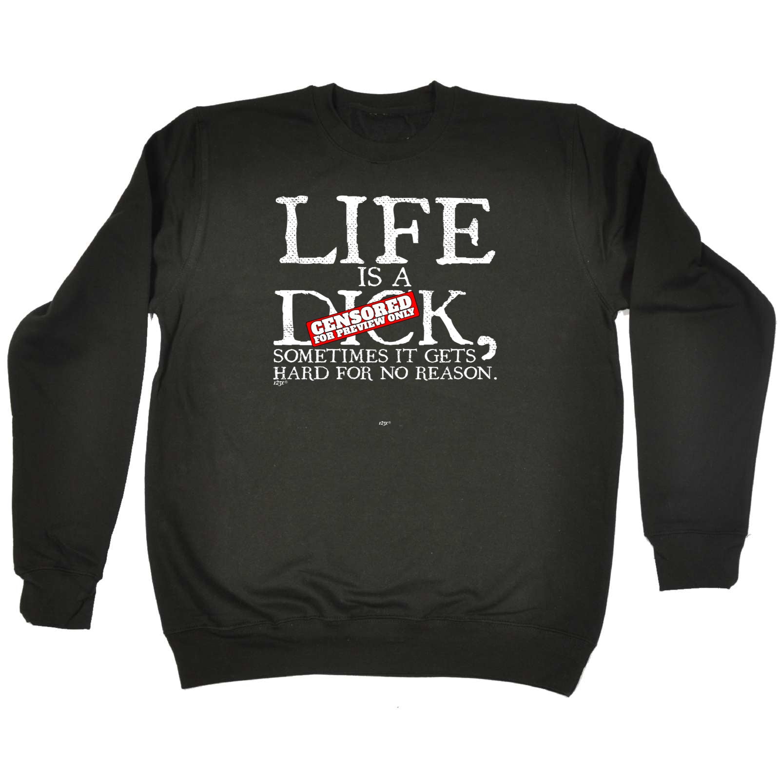 Life Is A Hard For No Reason - Funny Sweatshirt