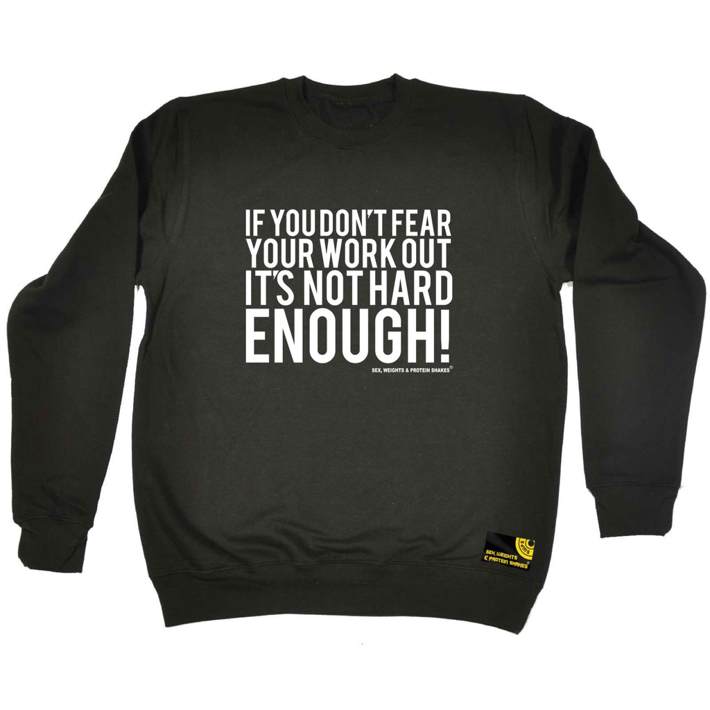 Swps Dont Fear Workout Not Hard Enough - Funny Sweatshirt