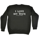 Love It When My Wife Lets Me Go Paintballing - Funny Sweatshirt