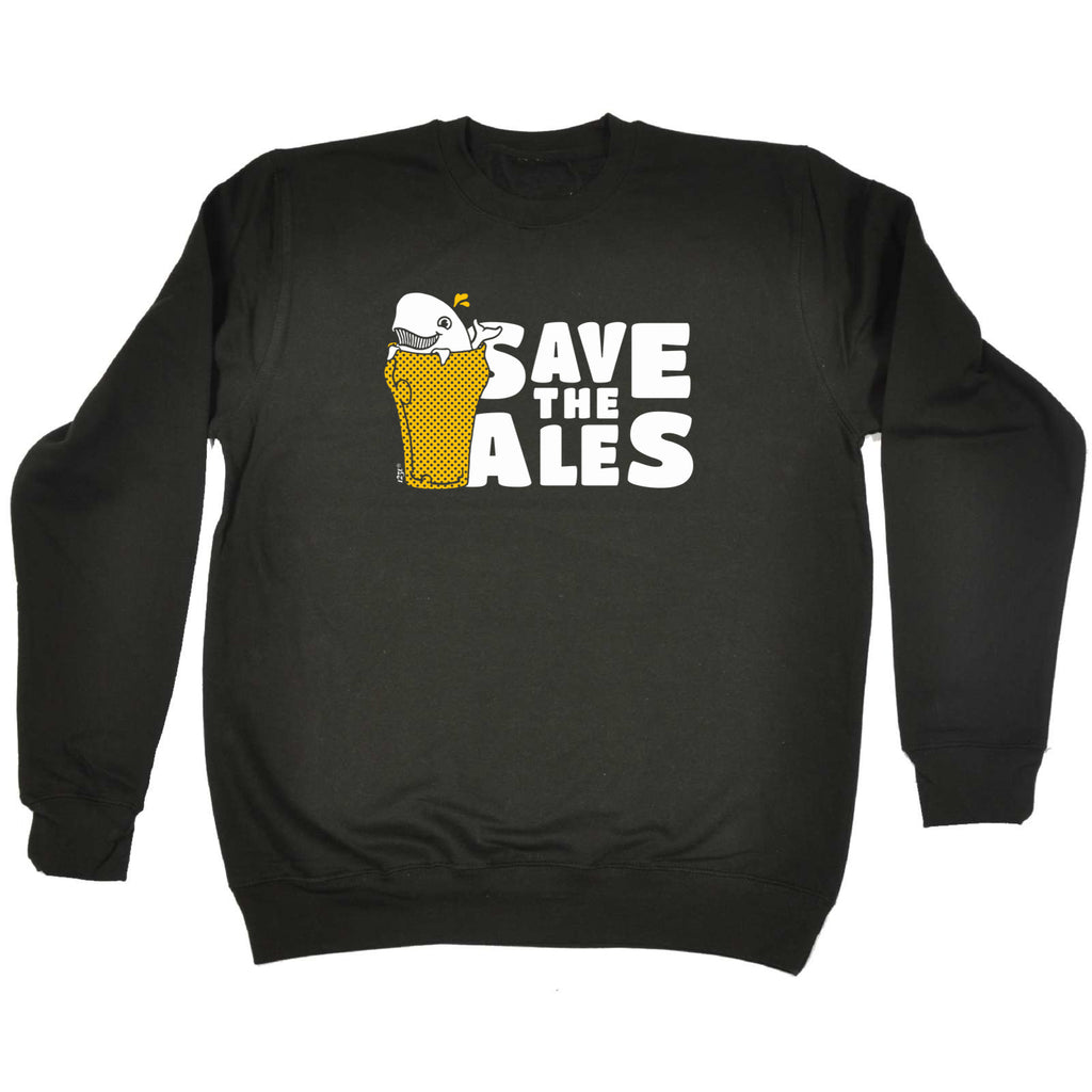 Save The Ales Beers - Funny Sweatshirt