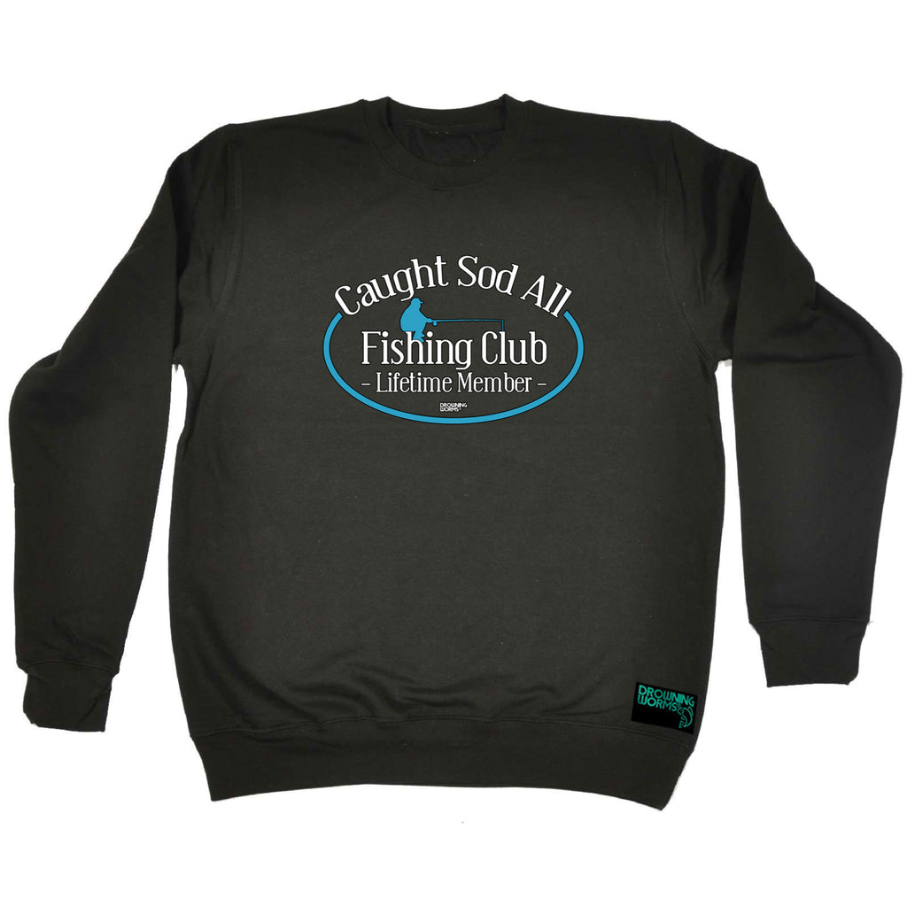 Dw Caught Sod All Fishing Club - Funny Sweatshirt