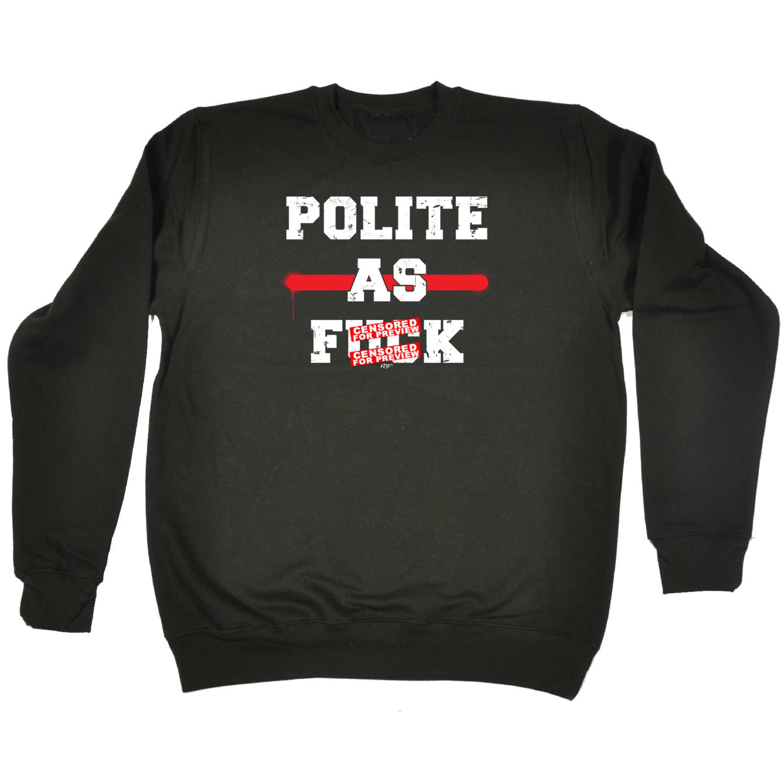 Polite As F  K - Funny Sweatshirt