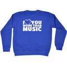 Love You More Than Music - Funny Sweatshirt