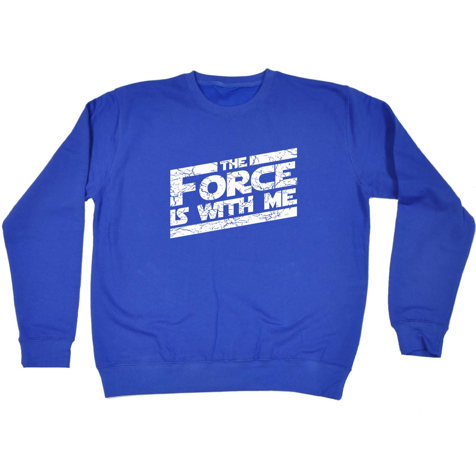 The Force Is With Me - Funny Sweatshirt