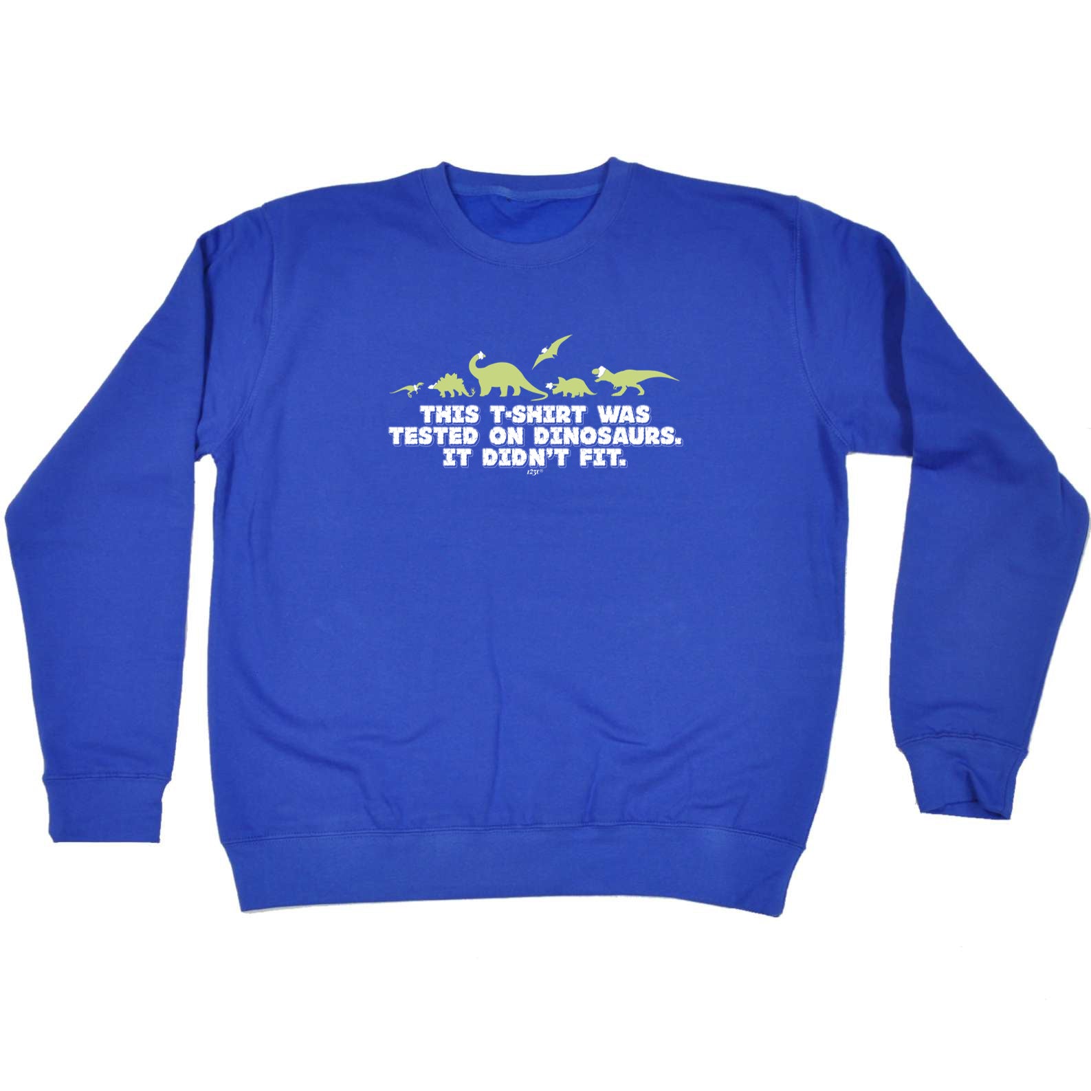 This Tshirt Was Tested On Dinosaur - Funny Sweatshirt