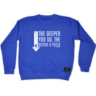 Ow The Deeper Better Feels - Funny Sweatshirt