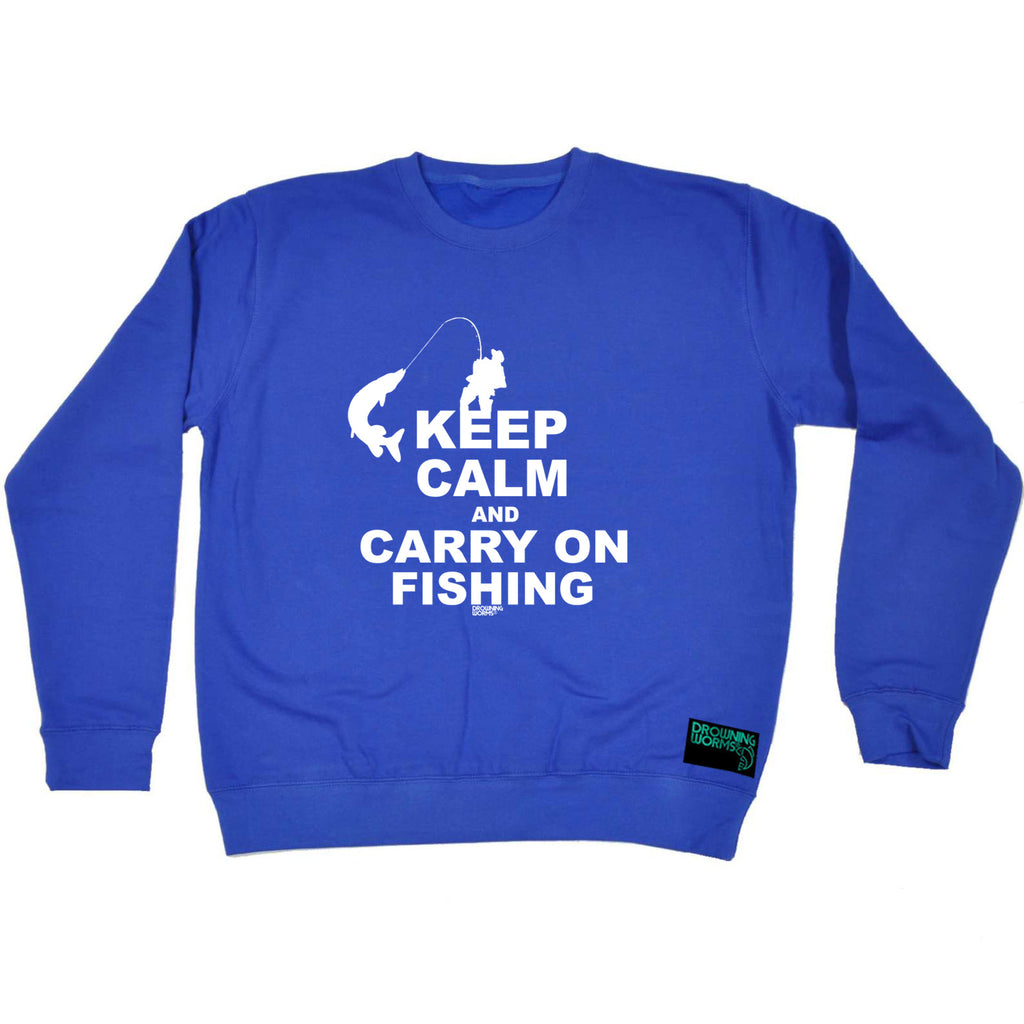 Dw Keep Calm And Carry On Fishing - Funny Sweatshirt