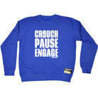 Uau Crouch Pause Engage - Funny Sweatshirt