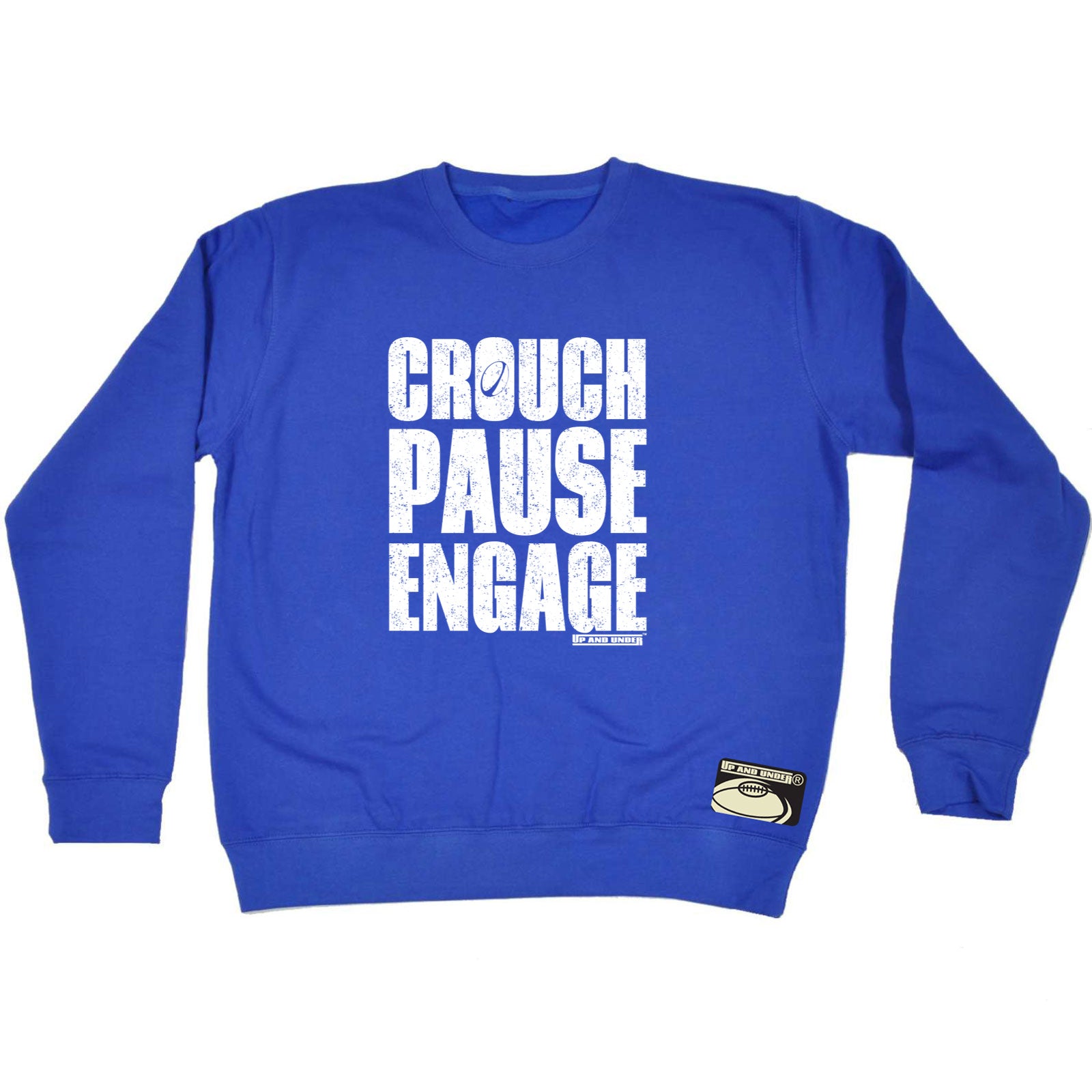 Uau Crouch Pause Engage - Funny Sweatshirt