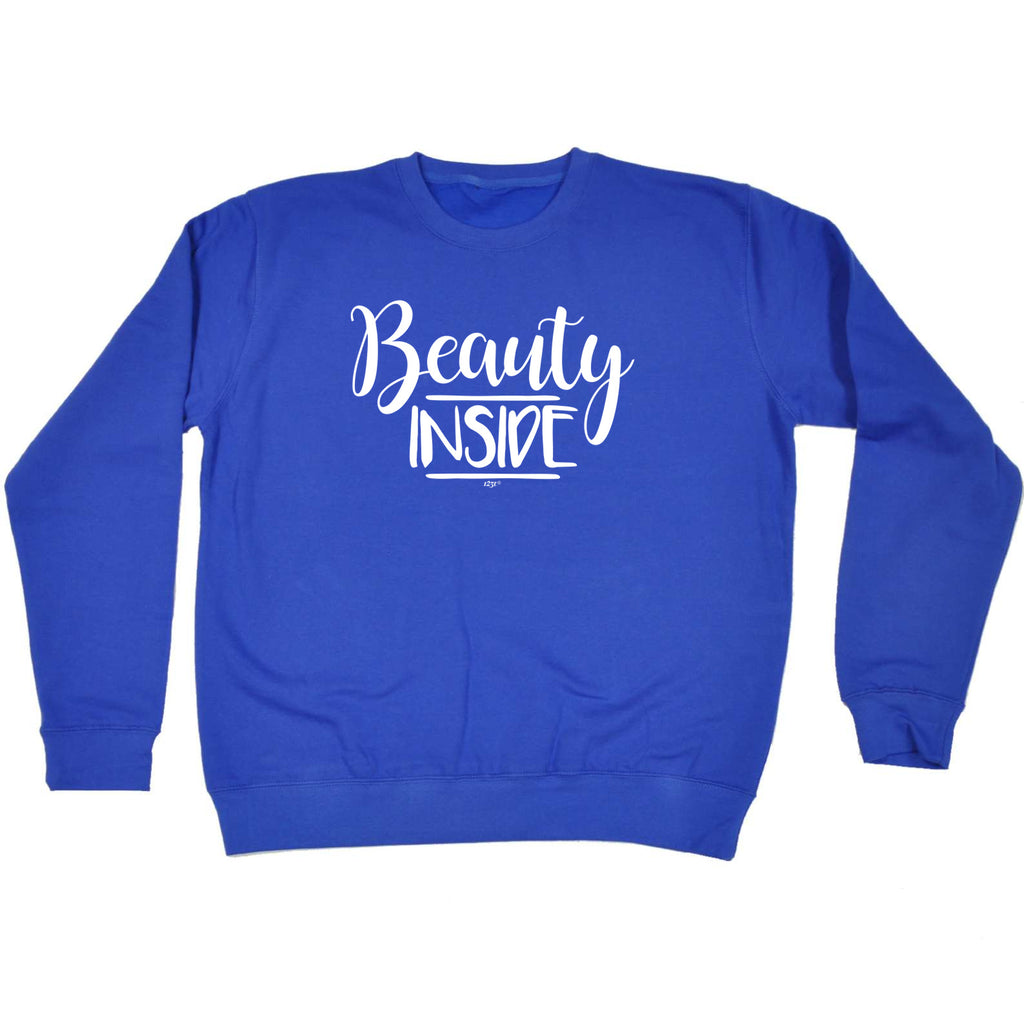 Beauty Inside - Funny Sweatshirt