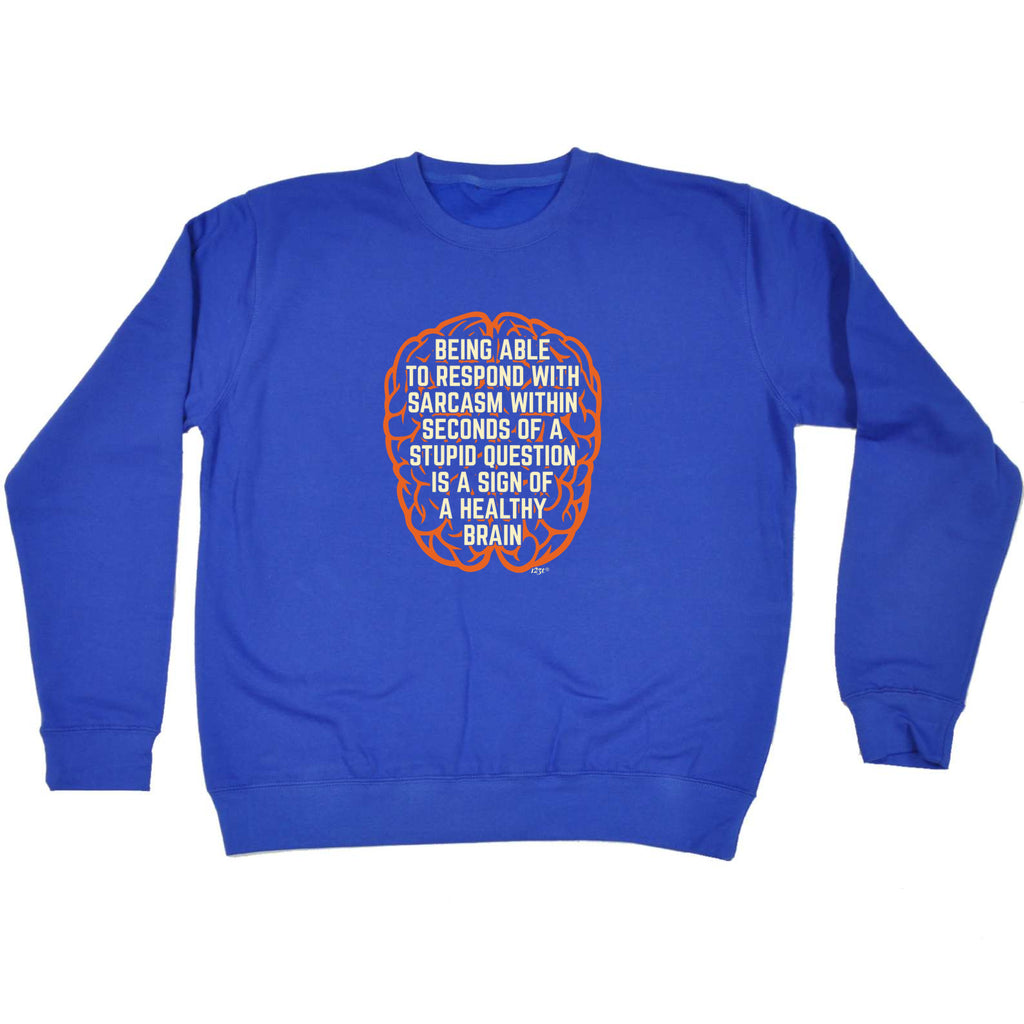 Being Able To Respond With Sarcasm Within Seconds - Funny Sweatshirt