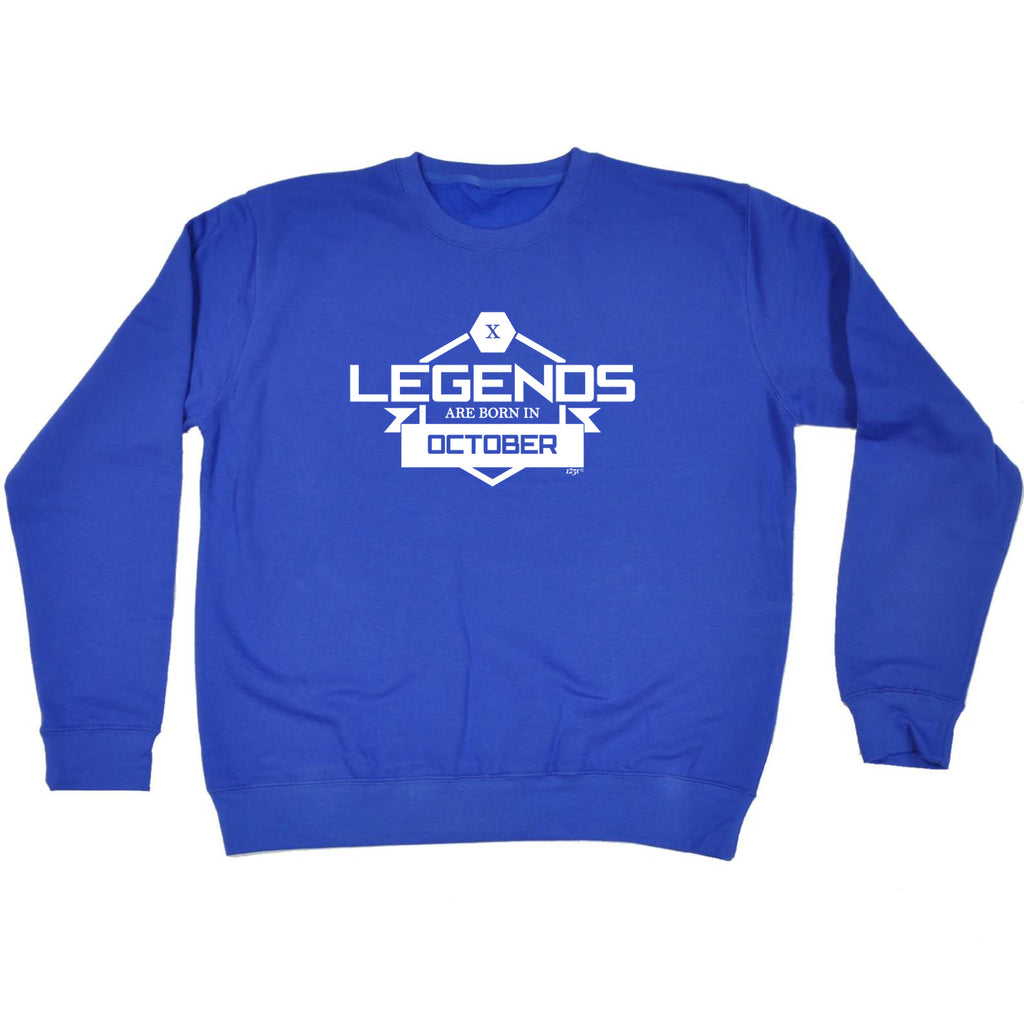Legends Are Born In October - Funny Sweatshirt