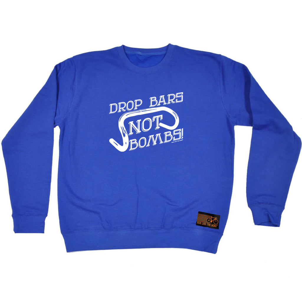 Rltw Drop Bars Not Bombs - Funny Sweatshirt