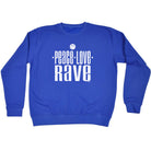 Peace Love Rave - Funny Sweatshirt