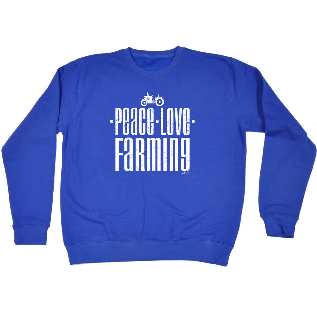 Peace Love Farming - Funny Sweatshirt