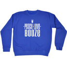 Peace Love Booze - Funny Sweatshirt