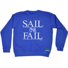 Ob Sail Or Fail - Funny Sweatshirt