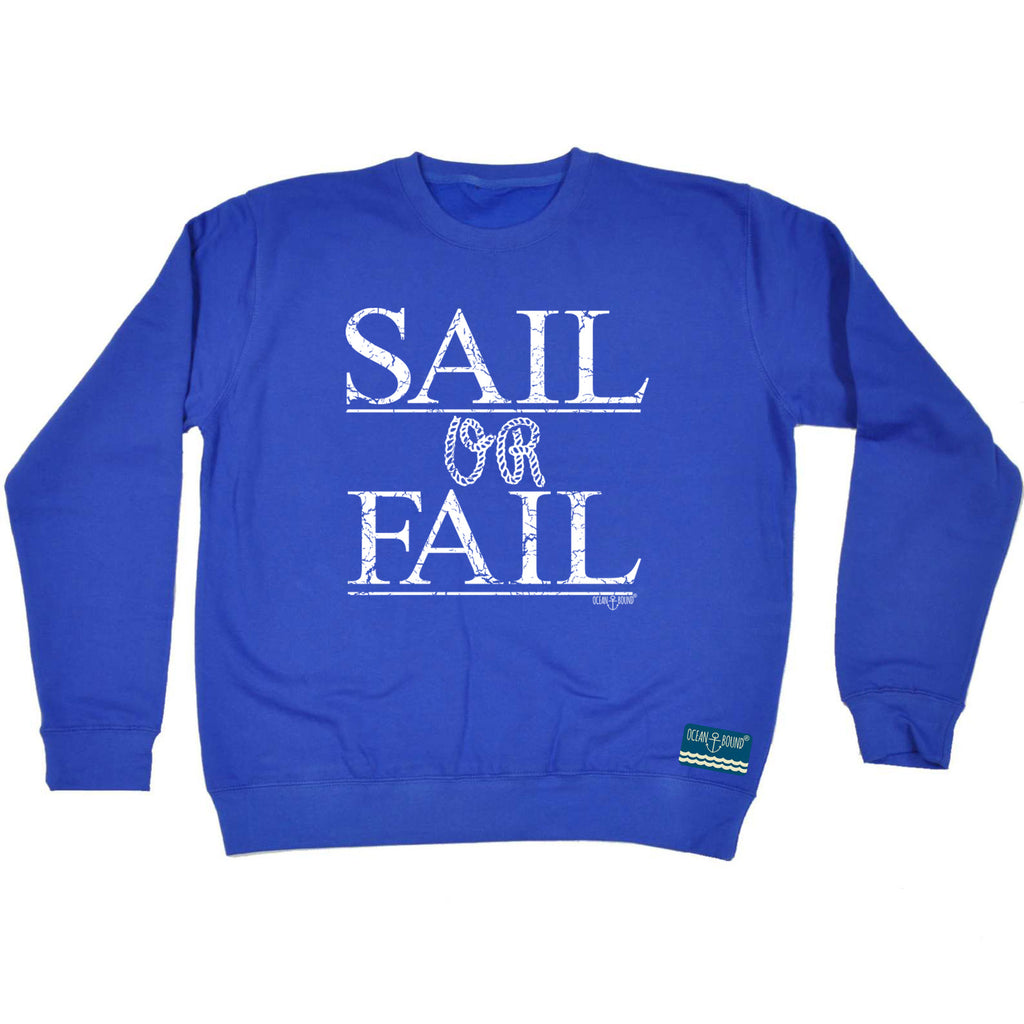 Ob Sail Or Fail - Funny Sweatshirt
