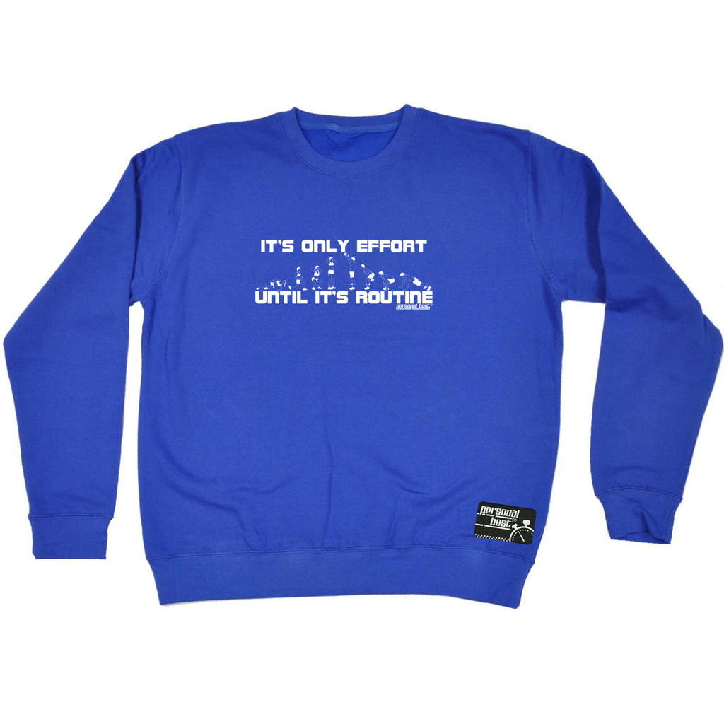 Pb Its Only Effort - Funny Sweatshirt