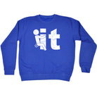 F  K It - Funny Sweatshirt