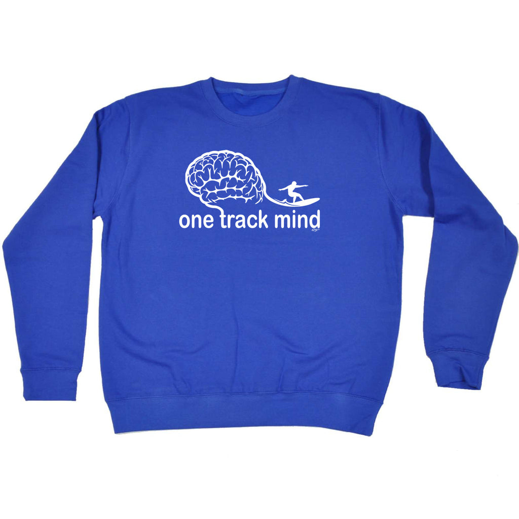 One Track Mind Surf - Funny Sweatshirt