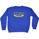 Im Not Trying To Be Difficult - Funny Sweatshirt