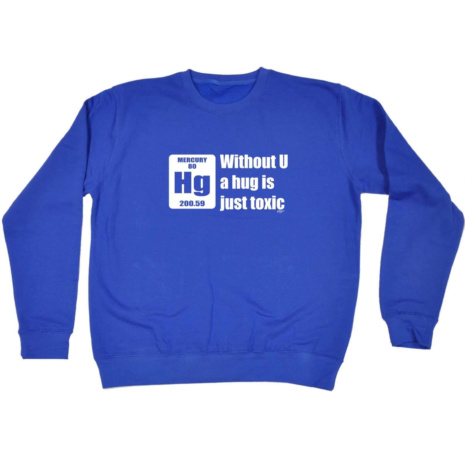 Without U A Hug Is Just Toxic - Funny Sweatshirt