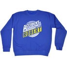 In Case Of Accident Or Drunkenness Robert - Funny Sweatshirt