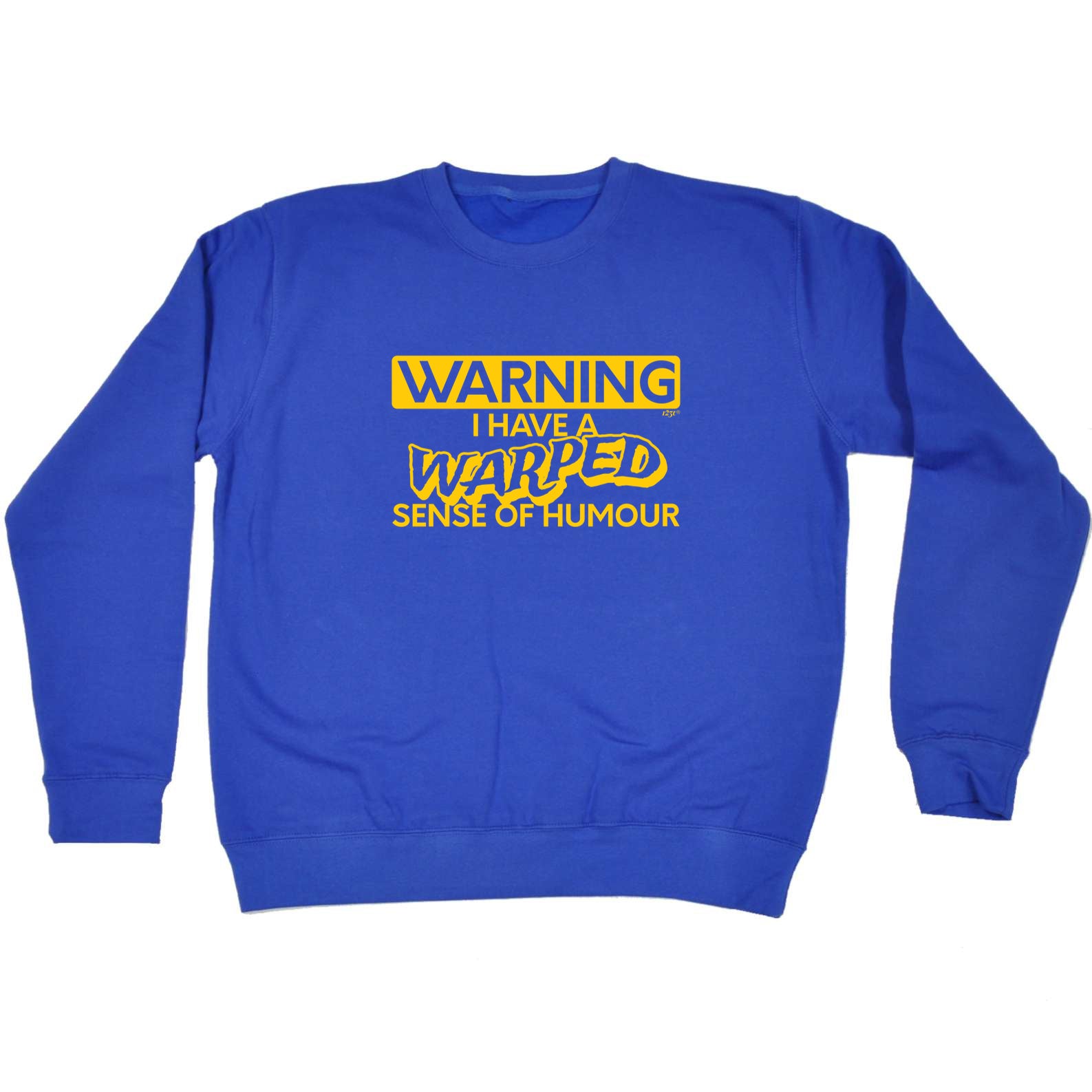Warning Have A Warped Sense Of Humour - Funny Sweatshirt