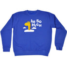 Im So High - Funny Sweatshirt