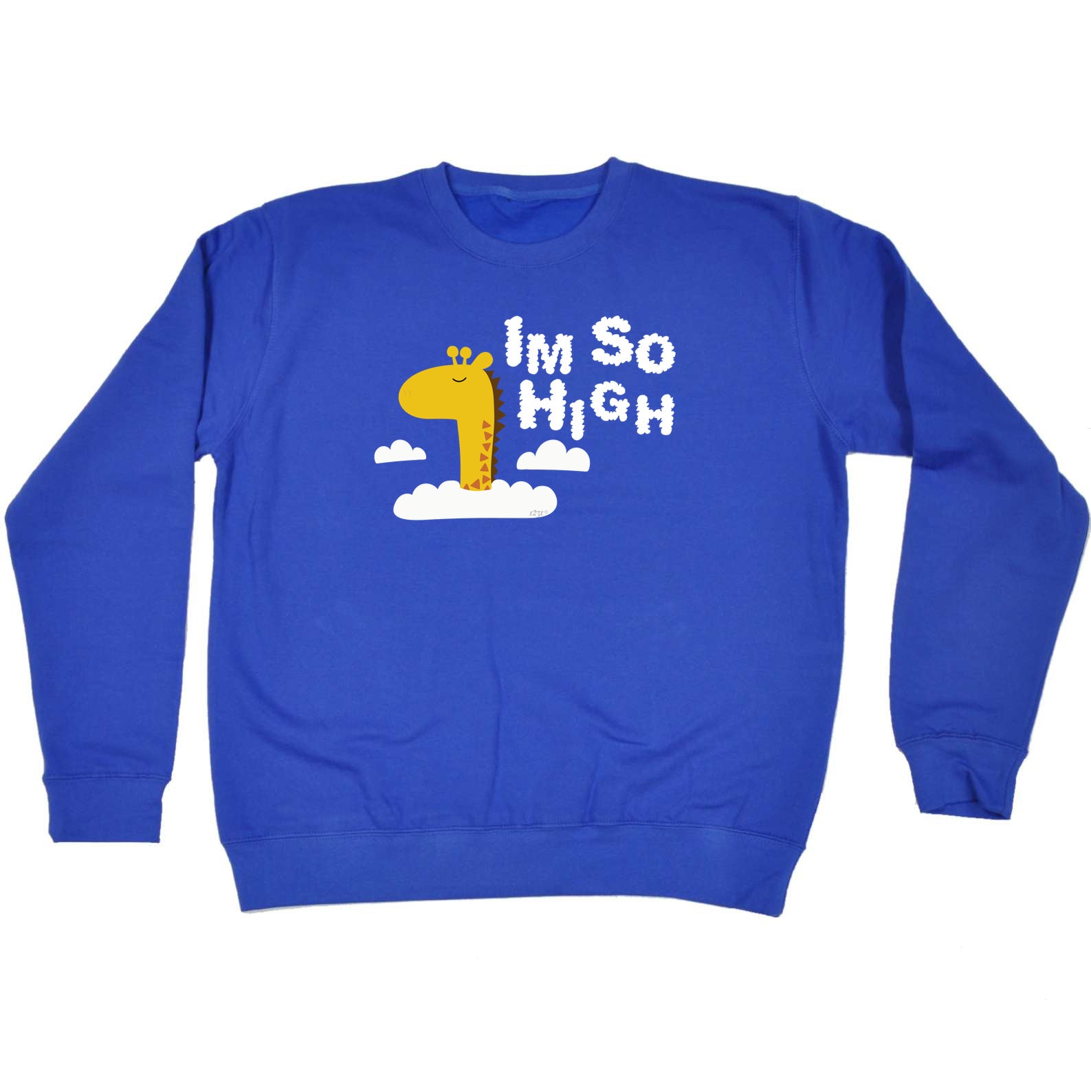 Im So High - Funny Sweatshirt