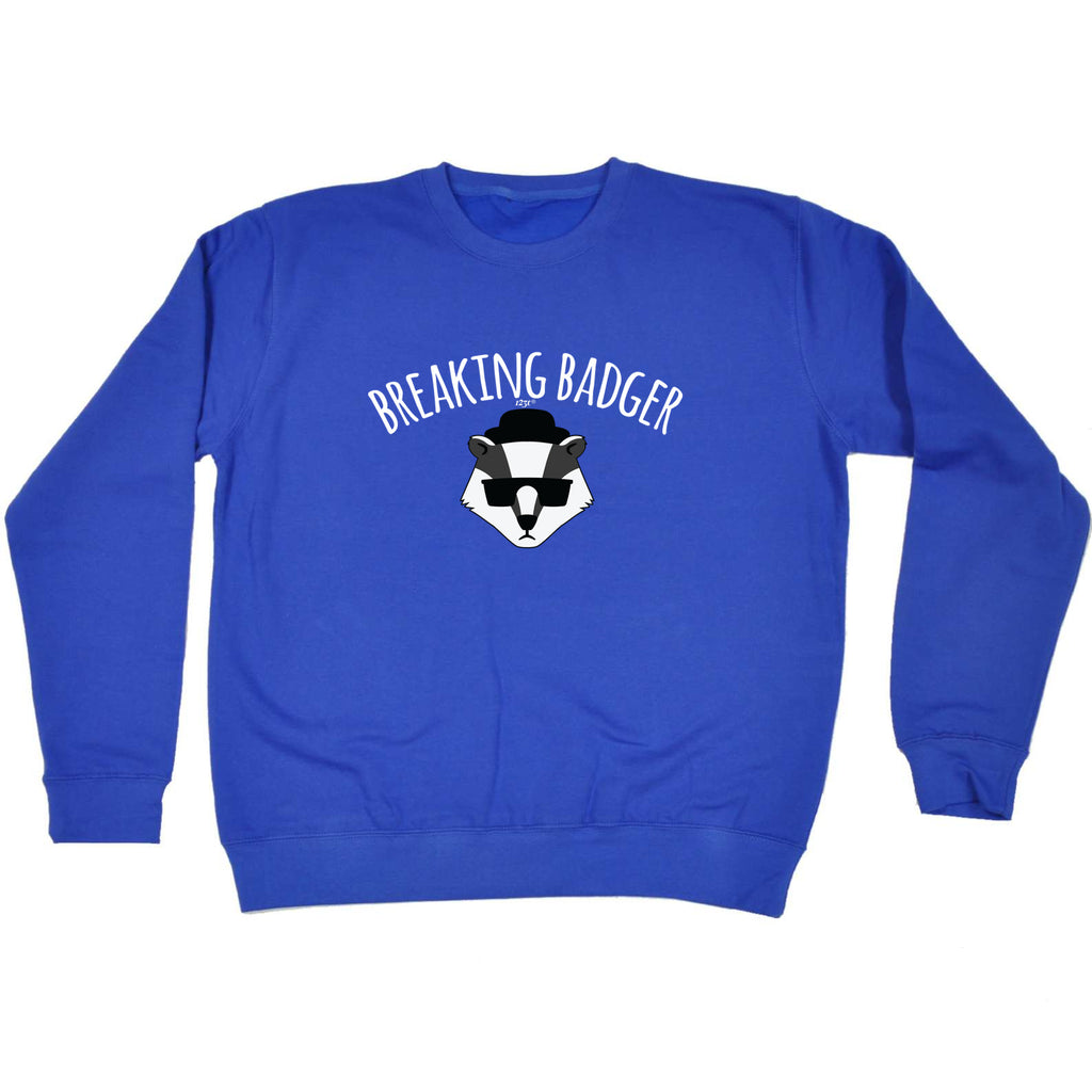 Breaking Badger - Funny Sweatshirt