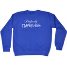 Perfectly Imperfect - Funny Sweatshirt