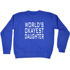 Worlds Okayest Daughter - Funny Sweatshirt