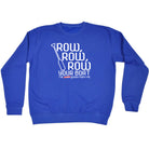 Row Row Row Your Boat - Funny Sweatshirt