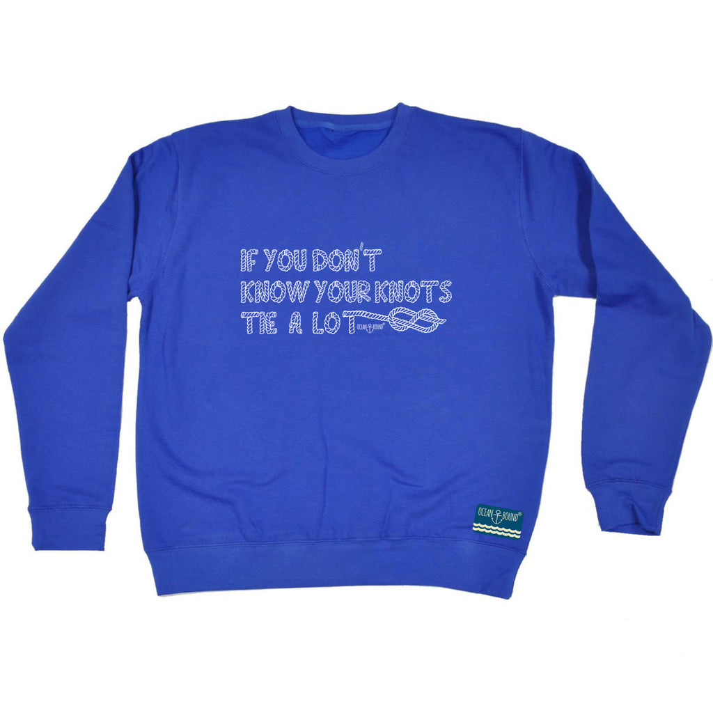 Ob If You Know Knots Tie A Lot - Funny Sweatshirt