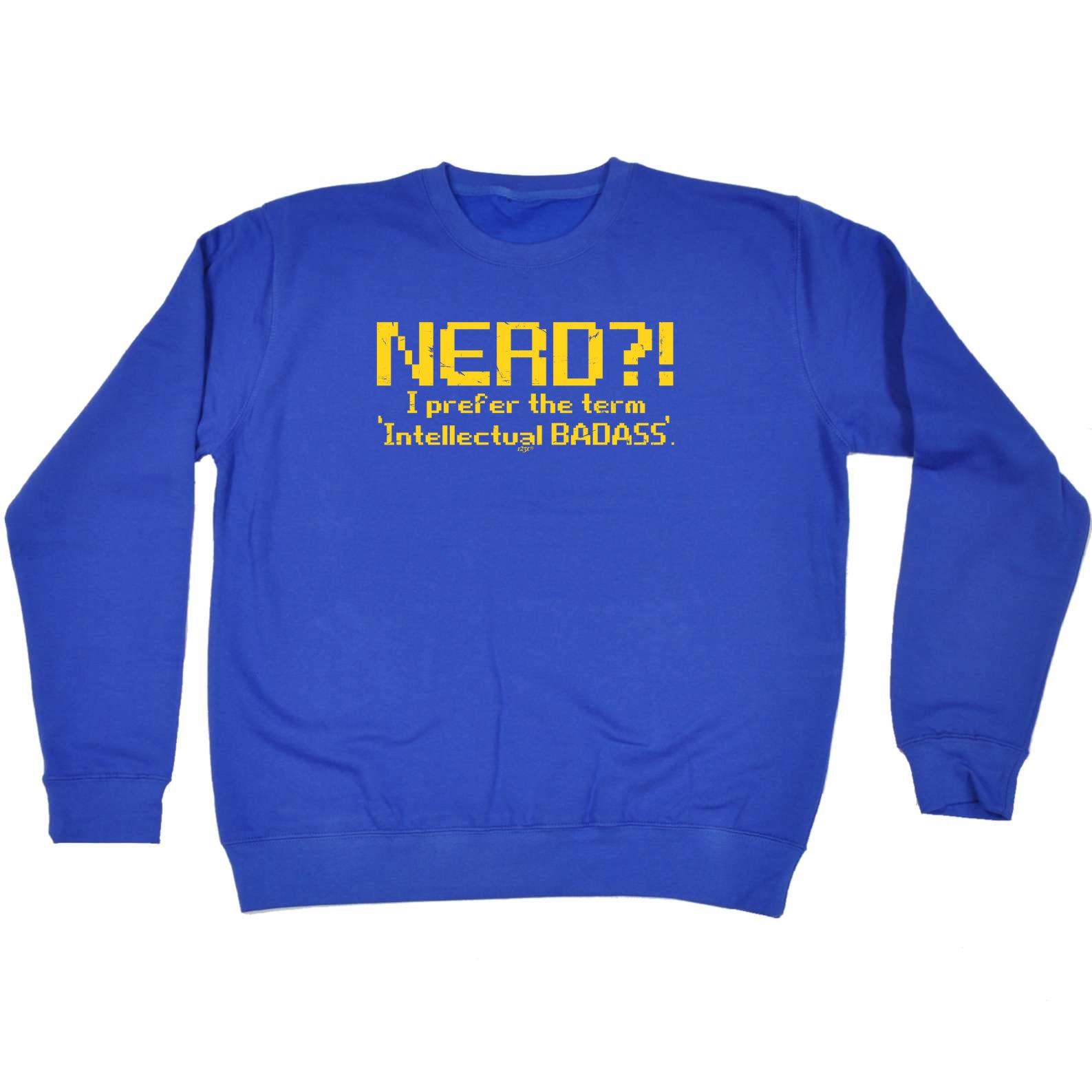 Nerd Prefer Intellectual Badass - Funny Sweatshirt