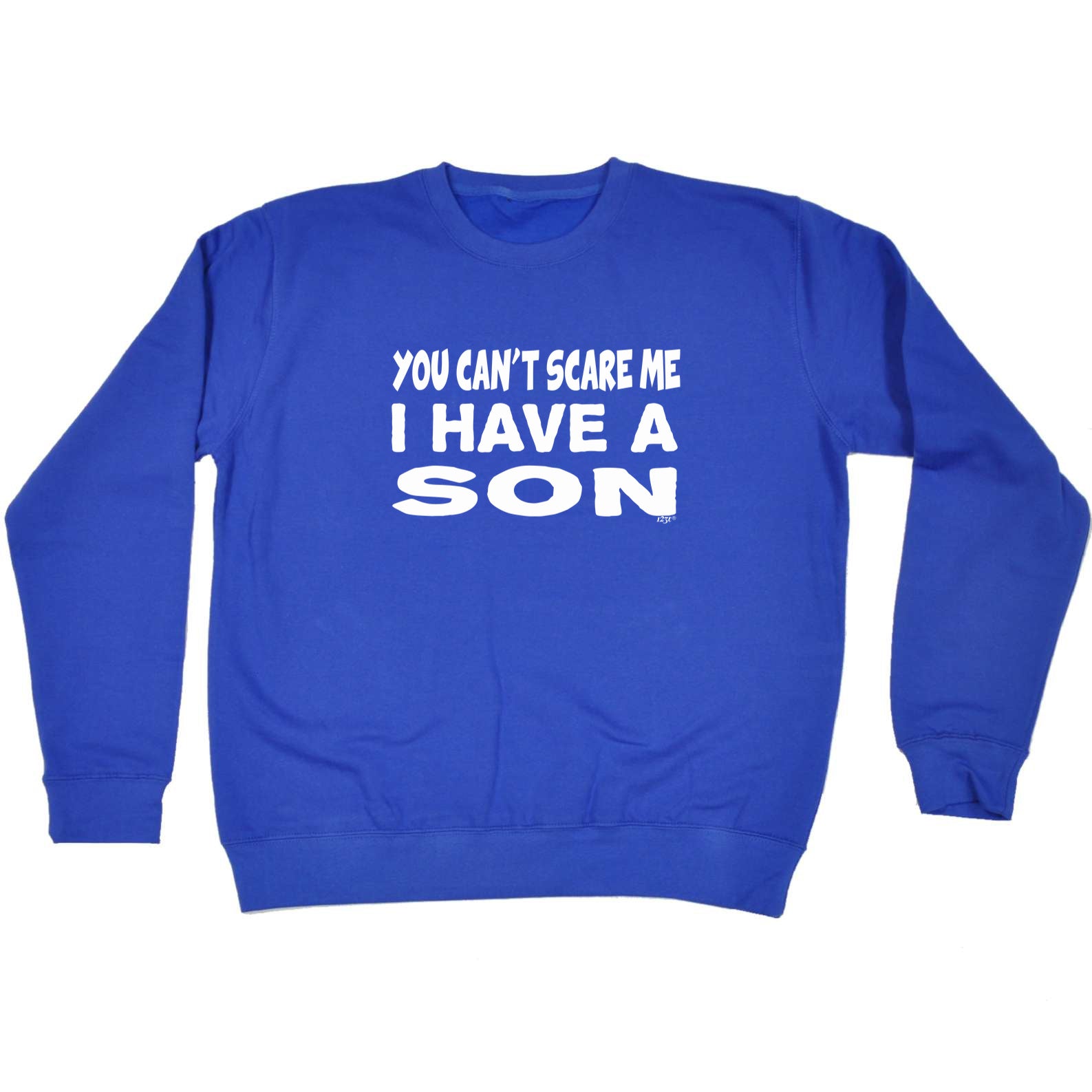 You Cant Scare Me Have A Son - Funny Sweatshirt