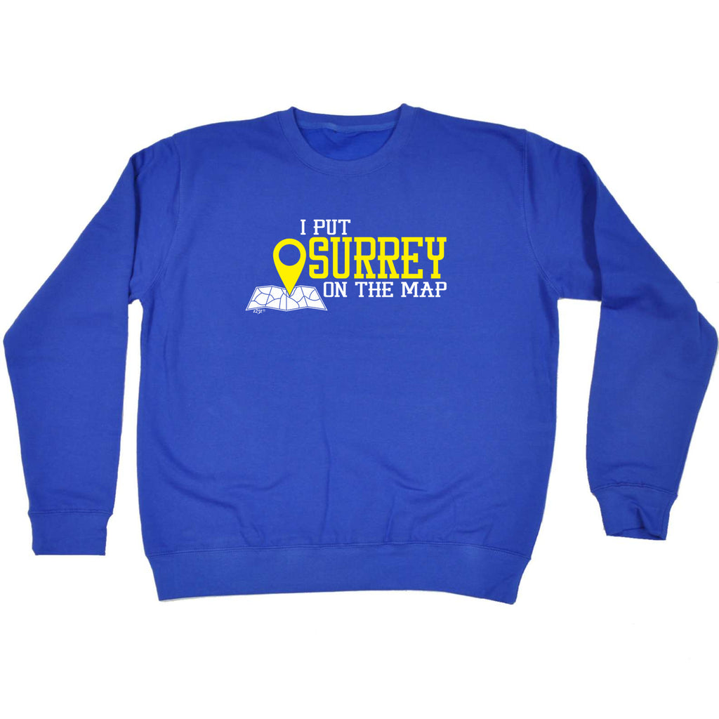 Put On The Map Surrey - Funny Sweatshirt