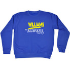 Williams Always Right - Funny Sweatshirt