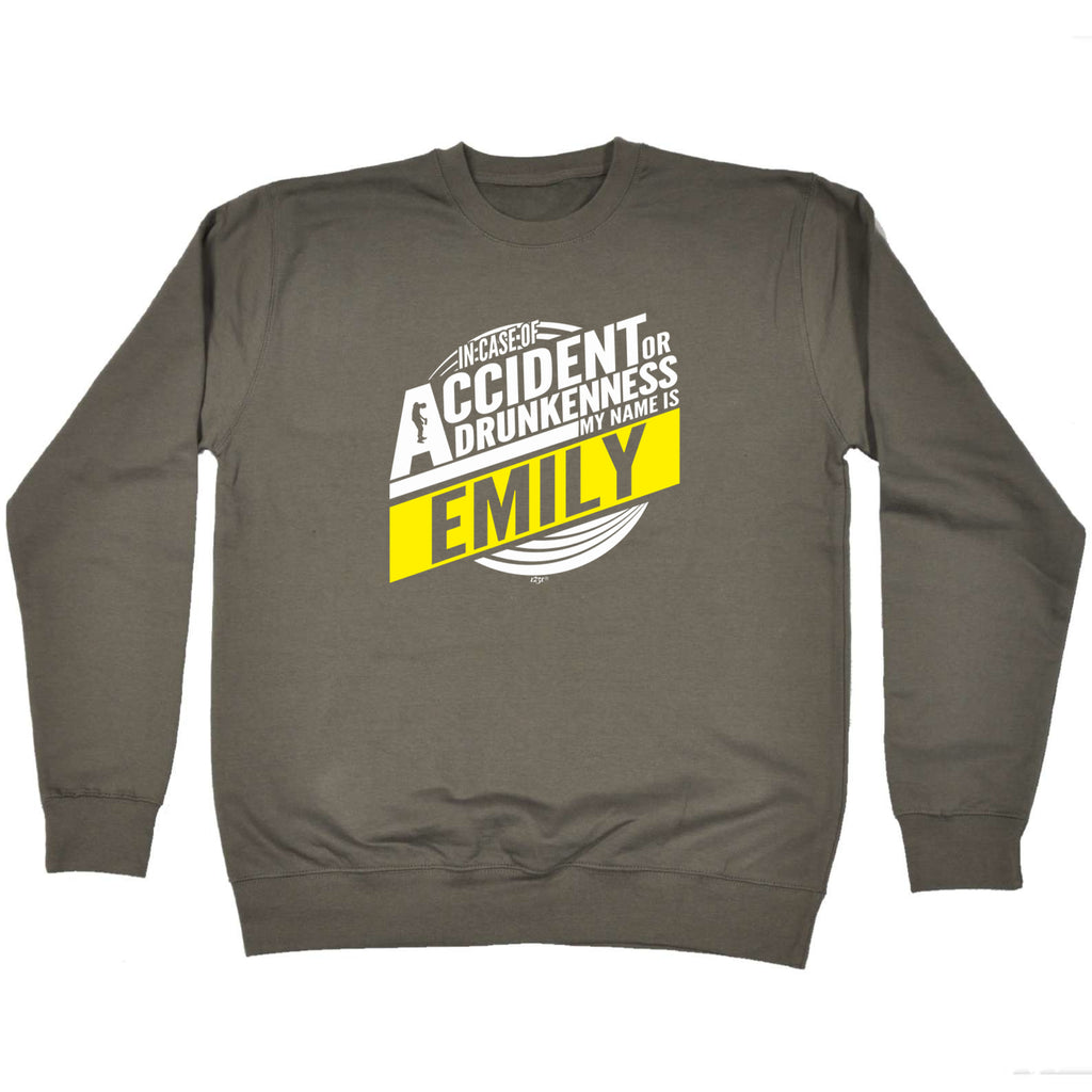 In Case Of Accident Or Drunkenness Emily - Funny Sweatshirt