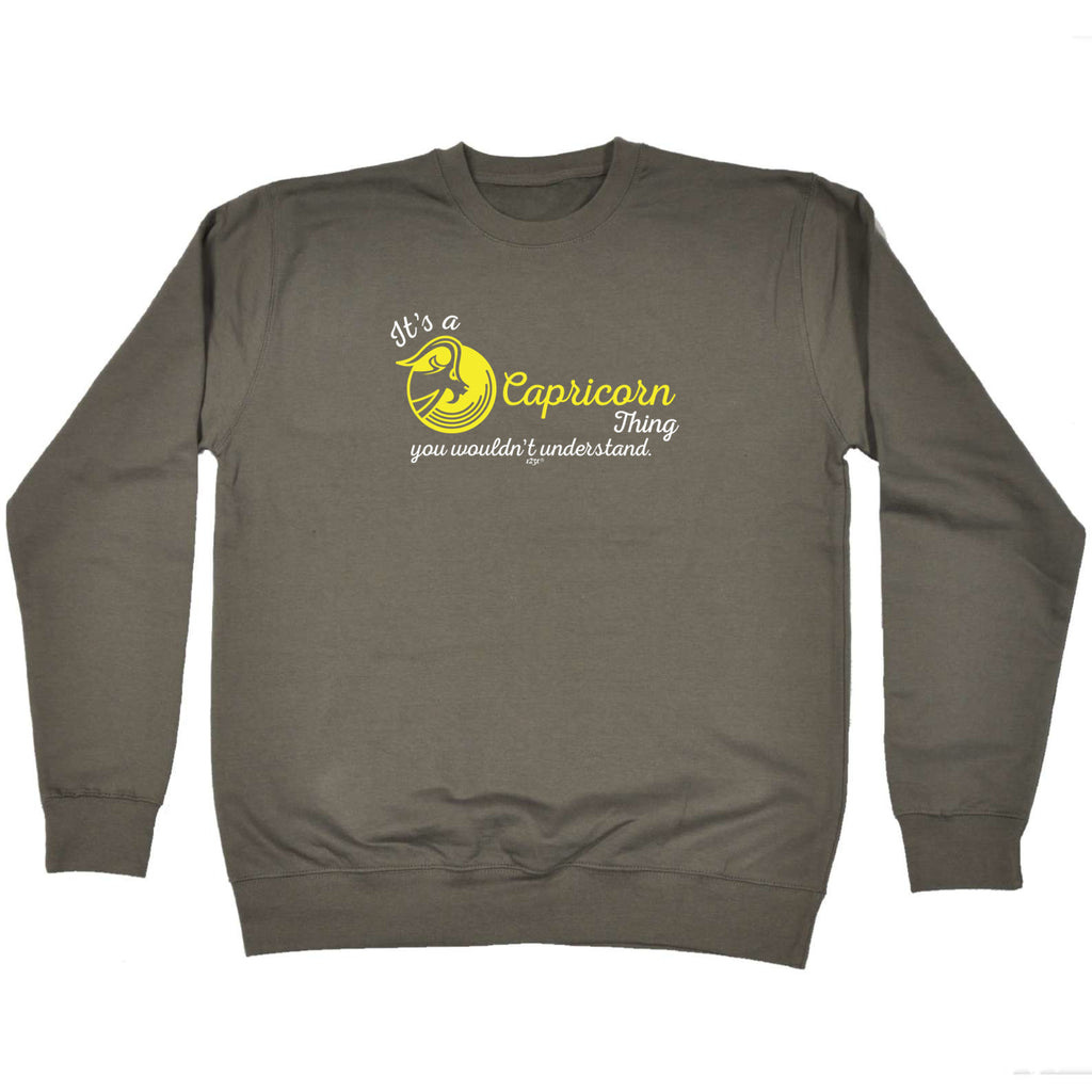 Its A Capricorn Thing You Wouldnt Understand - Funny Sweatshirt