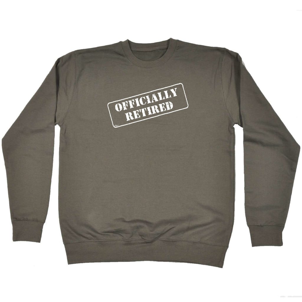 Officially Retired - Funny Sweatshirt