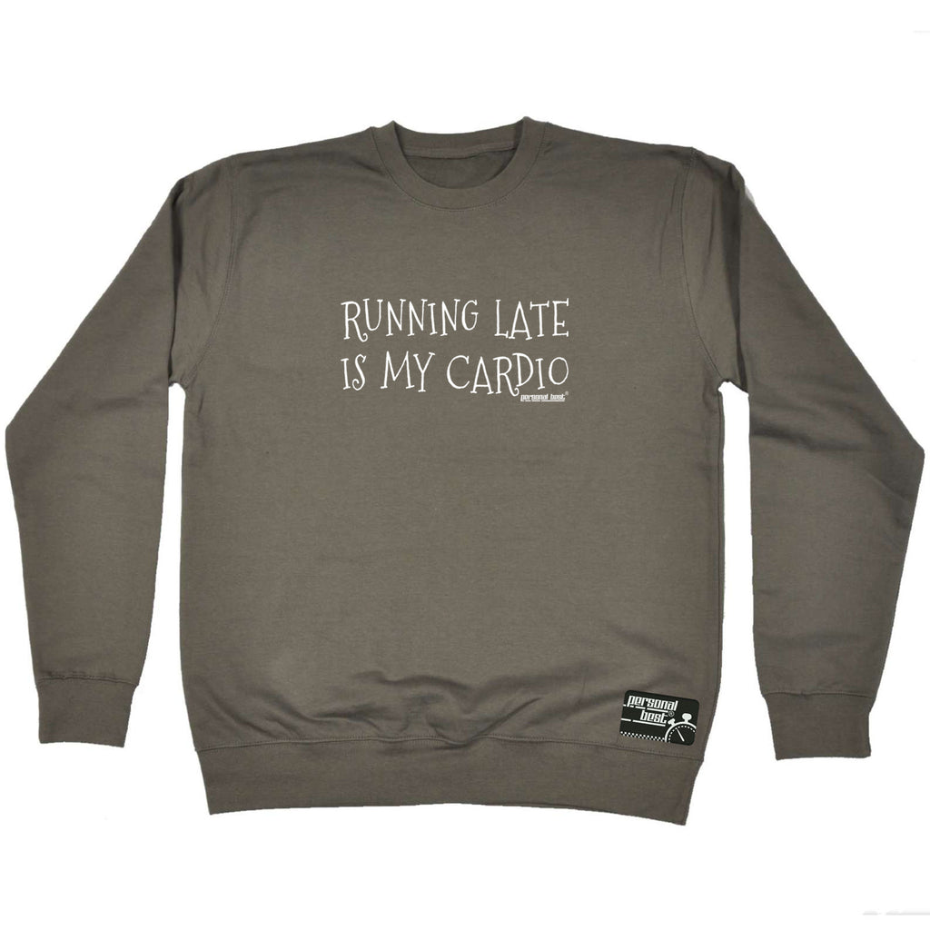 Pb Running Late Is My Cardio - Funny Sweatshirt