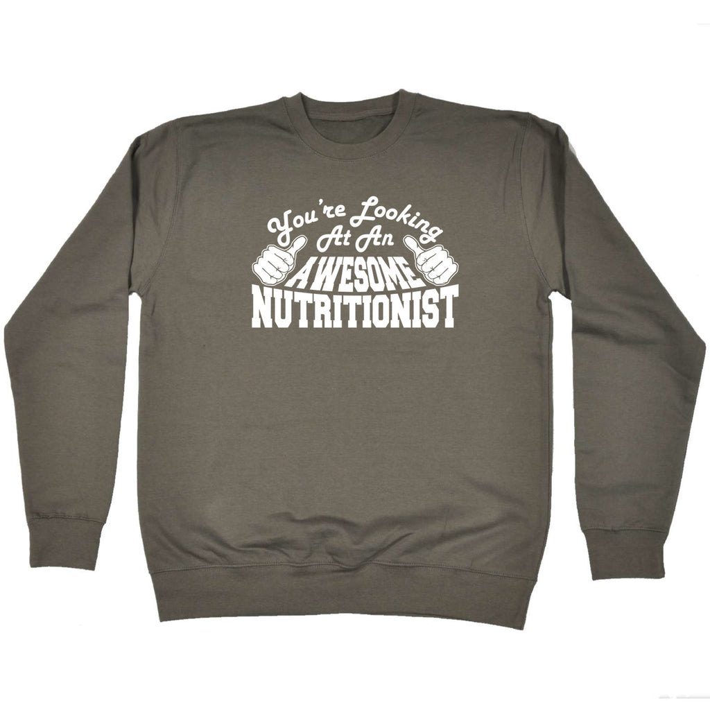 Youre Looking At An Awesome Nutritionist - Funny Sweatshirt