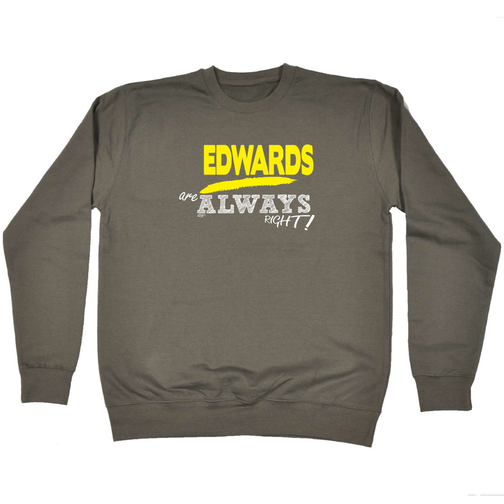 Edwards Always Right - Funny Sweatshirt
