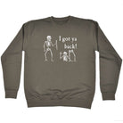 Ive Got Your Back Skeletons - Funny Sweatshirt