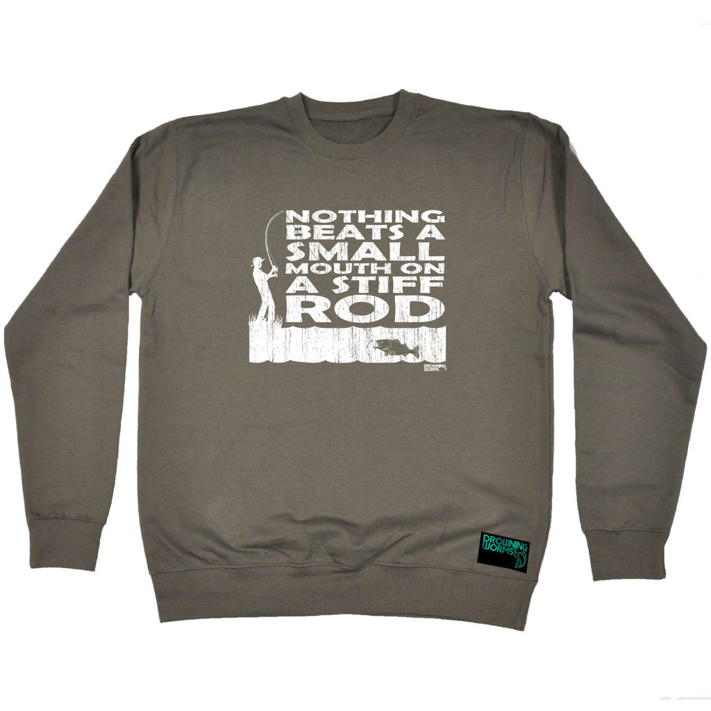 Dw Nothing Beats A Small Mouth Stiff Rod - Funny Sweatshirt