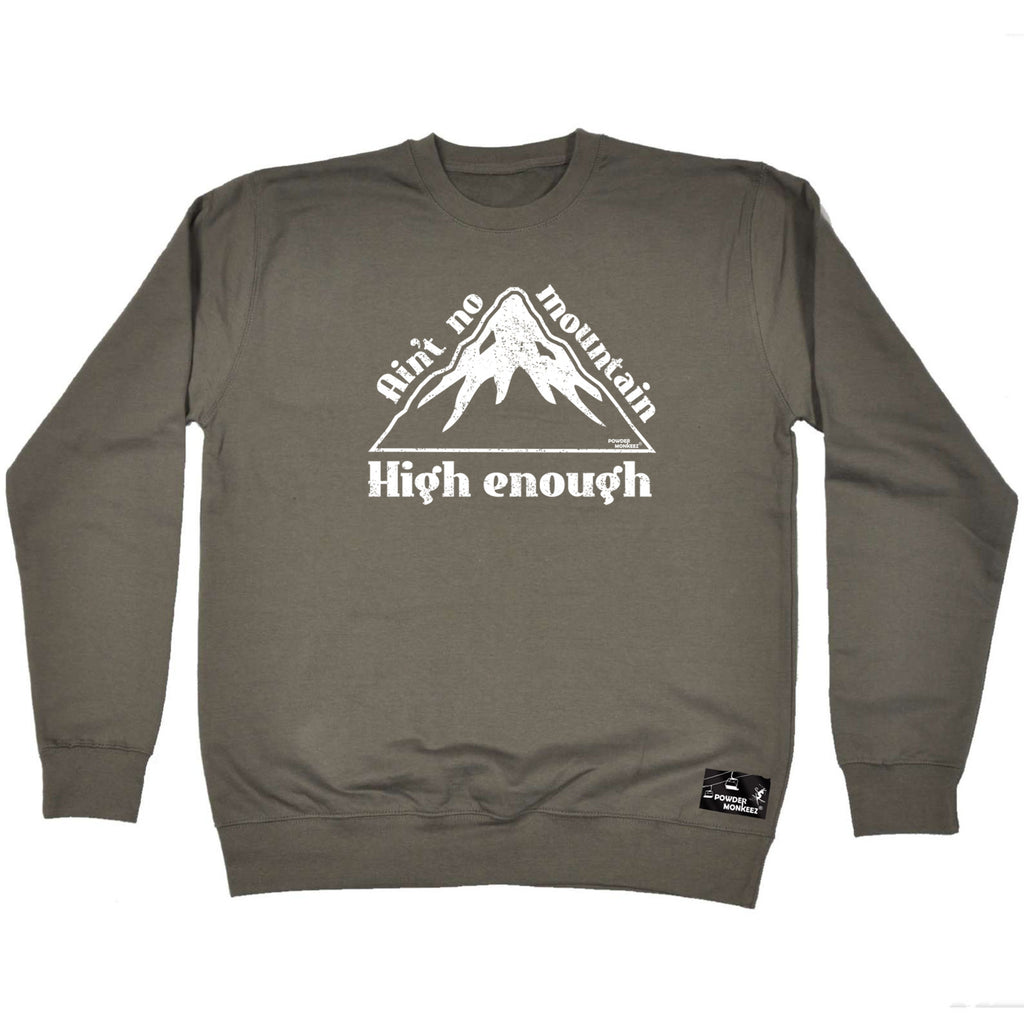 Pm Aint No Mountain High Enough - Funny Sweatshirt